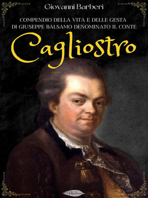 cover image of Compendio della vita e delle gesta di Giuseppe Balsamo denominato il Conte Cagliostro